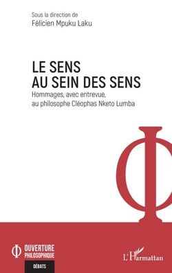 Le sens au sein des sens - Hommages, avec entrevue, au philosophe Cléophas Nketo Lumba