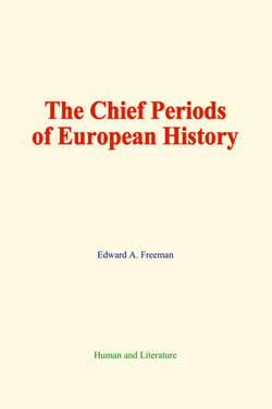 The Chief Periods of European History