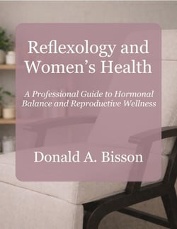 Reflexology and Women’s Health - A Professional Guide to Hormonal Balance and Reproductive Wellness