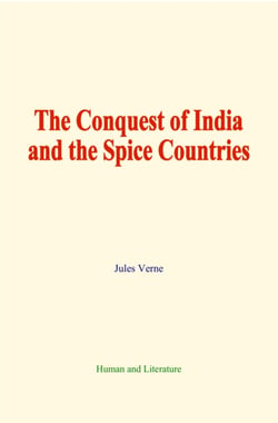 The Conquest of India and the Spice Countries