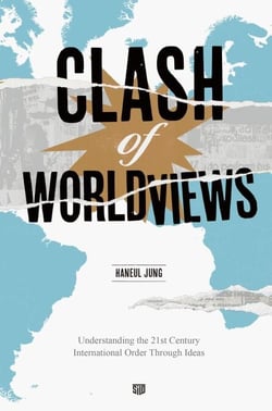 Clash of Worldviews: Understanding the 21st Century International Order Through Ideas