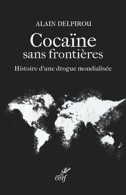 Cocaïne sans frontières - Enquête sur une drogue mondialisée