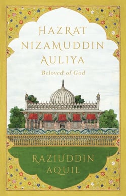 Hazrat Nizamuddin Auliya - Beloved of God