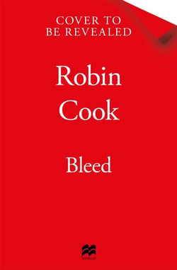 Bleed - The Heart-Pounding Forensic Pathology Mystery from the Master of the Medical Thriller