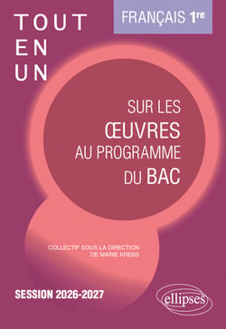 Français - 1re - Tout-en-un sur les œuvres au programme du bac - Session 2026-2027