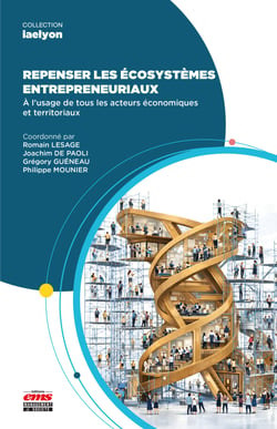 Repenser les écosystèmes entrepreneuriaux - À l’usage de tous les acteurs économiques et territoriaux
