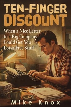 Ten-Finger Discount:  When a Nice Letter to a Big Company Could Get You Lotsa Free Stuff