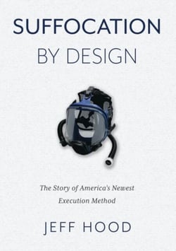Suffocation By Design: The Story of America's Newest Execution Method