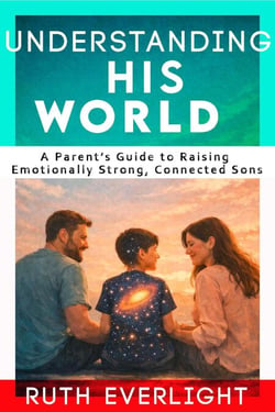 Understanding His World: A Parent’s Guide to Raising Emotionally Strong, Connected Sons - Understanding Your Children, #2