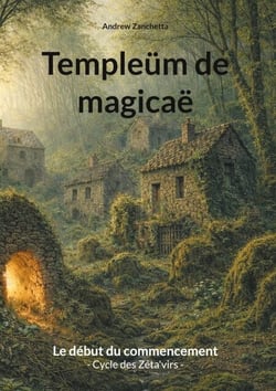 Templeüm de magicaë - Le début du commencement - Cycle des Zéta'virs