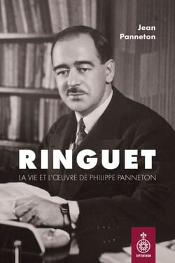 Ringuet - La vie et l'oeuvre de Philippe Panneton