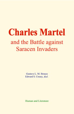 Charles Martel - and the Battle against Saracen Invaders