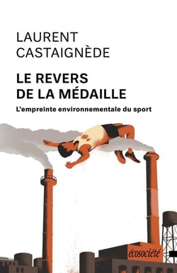 Le revers de la médaille - L'empreinte environnementale du sport