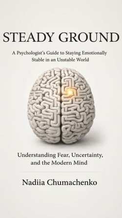 Steady Ground. A psychologist's Guide to Staying Emotionally Stable in an Unstable World