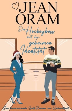 Der Hockeyboss mit der geheimen Identität: Eine herzerwärmende Sports-Romanze zur Weihnachtszeit - Sweetheart Creek Hockey-Romanze, #7