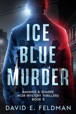 Ice Blue Murder - Hammer &amp; Sharpe Noir Mystery Thrillers, #5