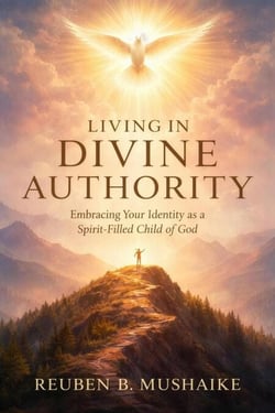 Living In Divine Authority: Embracing Your Identity as a Spirit-Filled Child of God - The Trinity Trilogy