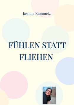 Fühlen statt fliehen - Eine Reise durch Trauma, Mut und Selbstheilung.