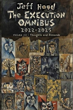 The Execution Omnibus, 2022-2025: Volume III: Thoughts and Demands - The Execution Omnibus, 2022-2025, #3