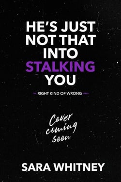 He's Just Not That Into Stalking You - The Right Kind of Wrong, #3