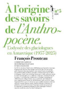 A l’origine des savoirs de l’Anthropocène - L’odyssée des glaciologues en Antarctique (1957-2025)