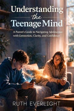 Understanding the Teenage Mind: A Parent’s Guide to Navigating Adolescence with Connection, Clarity, and Confidence