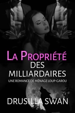 La Propriété des Milliardaires - Saison des Amours, #1