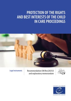 Protection of the rights and best interests of the child in care proceedings - Recommendation CM/Rec(2025)5 and explanatory memorandum