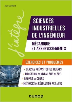 Sciences industrielles de l'ingénieur, mécanique et asservissements, problèmes et exercices - MPSI-PCSI-PTSI-MP-PSI-PT - 150 problèmes et exercices
