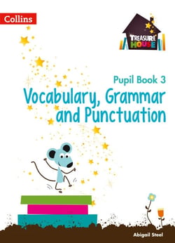 Treasure House Year 3 Vocabulary, Grammar and Punctuation Pupil Book