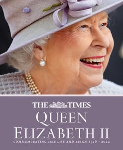 The Times Queen Elizabeth II - Commemorating her life and reign 1926 – 2022