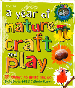 A year of nature craft and play - 52 things to make and do
