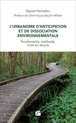 L’Urbanisme d’Anticipation et de Dissociation Environnementale - Fondements, méthode, mise en œuvre