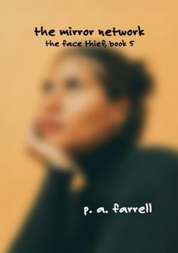 The Mirror Network: The Face Thief Book 5 - The Face Thief, #5