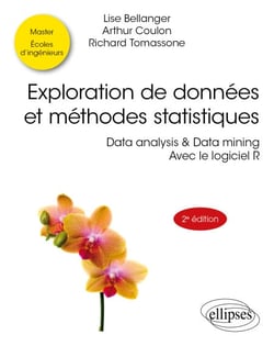 Exploration de données et méthodes statistiques - Data analysis &amp; Data mining. Avec le logiciel R