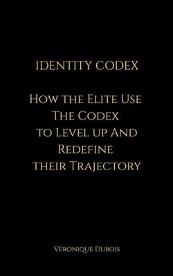 Identity Codex How Elites Use The Codex To Shift And Redefine Their Trajectory