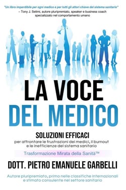La voce del medico: Soluzioni efficaci per affrontare le frustrazioni dei medici, il burnout e le inefficienze del sistema sanitario