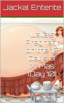 Lalia's Pregnant on the 12 Days of X-Mas [Day 10] - Craving Control Saga, #14
