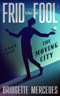 The Moving City - Frid the Fool, #1