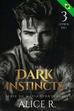 The Dark Instincts Série de Máfia, 3 Livros em 1! - Mafia Romance Português