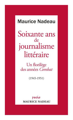 Soixante ans de Journalisme littéraire - Un florilège des années Combat (1945-1951)