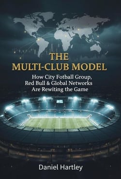 Multi-Club Ownership in Football: Strategy, Power, and the Future of the Global Game - Business in Football