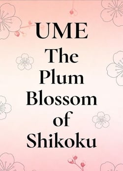 Ume The Plum Blossom of Shikoku