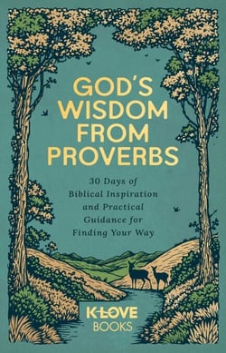 God's Wisdom from Proverbs - 30 Days of Biblical Inspiration and Practical Guidance for Finding Your Way