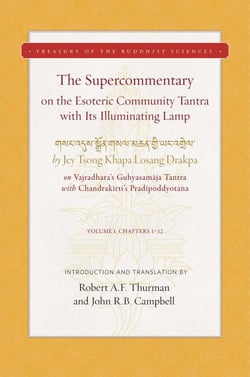 The Supercommentary on the Esoteric Community Tantra with Its Illuminating Lamp - Chapters 1–12