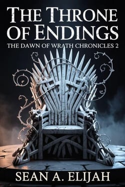 The Throne of Endings - The Dawn of Wrath Chronicles, #2