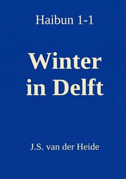 Haibun 1-1: Winter in Delft - Haibun 2026, #1