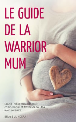 Le guide de la  Warrior Mum - L'outil indispensable pour comprendre et traverser sa PMA avec sérénité