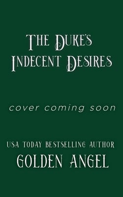 The Duke's Indecent Desires - Indecent Dukes, #4
