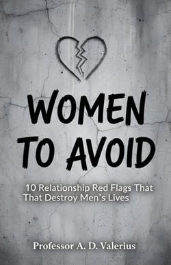 Women to Avoid: 10 Relationship Red Flags That Destroy Men’s Lives